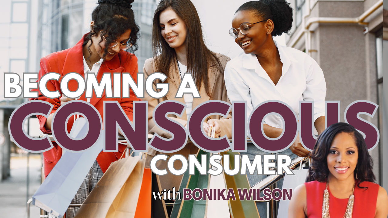How Women Can Leverage Conscious Consumerism in 2025 - Bonika Wilson
